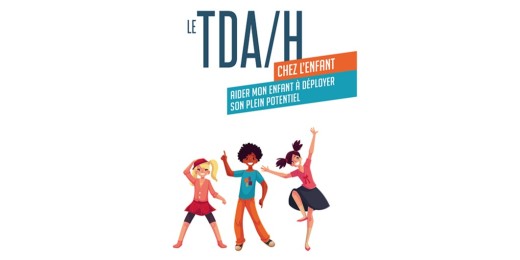 Le TDA/H chez l’enfant&nbsp;: des explications et une boîte à outils intéressantes pour les parents