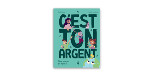 C'est ton argent : un livre pour aborder toutes les démarches éthiques, durables et responsables qui concernent l’argent