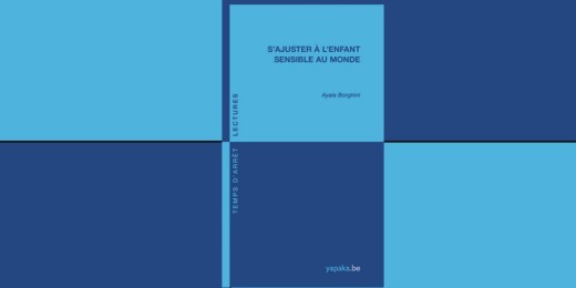 "S’ajuster à l’enfant sensible au monde" d’Ayala Borghini, Yapaka, juin 2024