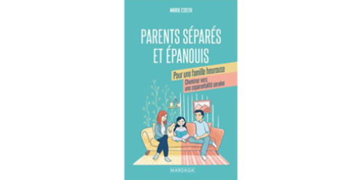 « Parents séparés et épanouis », un livre garder le cap en plein milieu de la tempête de la séparation