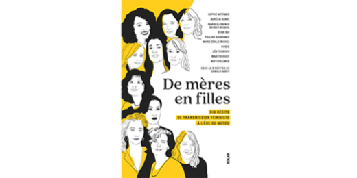 Dix autrices, mères et féministes, ont accepté de se poser des questions pour retranscrire sur papier leurs pensées