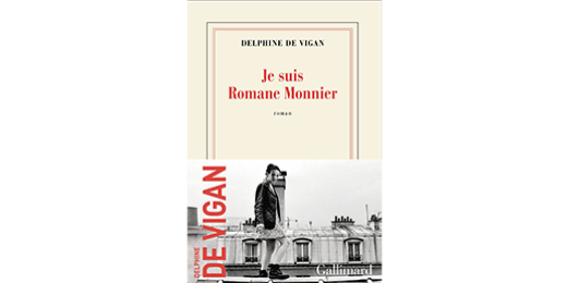Je suis Romane Monnier, un roman de Delphine de Vigan autour de la société hyper connectée